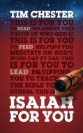 Isaiah for You: Enlarging Your Vision of Who God Is di Tim Chester edito da GOOD BOOK CO