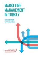 Marketing Management in Turkey di Selcen Ozturkcan edito da Emerald Publishing Limited