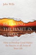 BREAKING THE HABIT IN 21 DAYS di John Wills edito da Charlie Creative Lab.