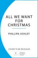 All We Want For Christmas di Phillipa Ashley edito da Cornerstone