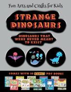 Fun Arts and Crafts for Kids (Strange Dinosaurs - Cut and Paste) di James Manning edito da Best Activity Books for Kids