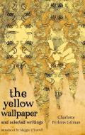 The Yellow Wallpaper And Selected Writings di Charlotte Perkins Gilman edito da Little, Brown Book Group