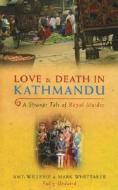 Love & Death In Kathmandu di Amy Willesee, Mark Whittaker edito da Ebury Publishing