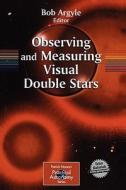 Observing And Measuring Visual Double Stars edito da Springer London Ltd