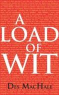 A Load Of Wit di Des Mchale edito da Carlton Books Ltd