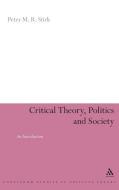 Critical Theory, Politics and Society di Peter M. R. Stirk edito da Bloomsbury Publishing PLC