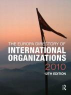 Europa Directory Of International Organizations 2010 edito da Taylor & Francis Ltd