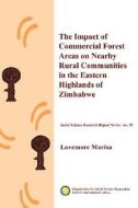 The Impact Of Commercial Forest Areas On Nearby Rural Communities In The Eastern Highlands Of Zimbabwe di Lovemore Marisa edito da African Books Collective
