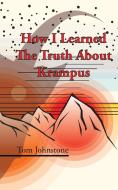 How I Learned The Truth About Krampus di Tom Johnstone edito da Eibonvale Press