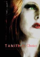 Tanith By Choice di Tanith Lee edito da NewCon Press