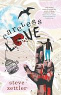 Careless Love di Steve Zettler edito da LIGHTNING SOURCE INC