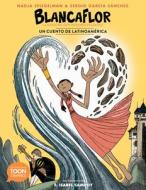 Blancaflor, La Heroína Con Poderes Secretos: Cuentos de Latinoamérica: A Toon Graphic di Nadja Spiegelman edito da TOON GRAPHICS