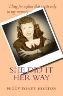 She Did It Her Way di Peggy Toney Horton edito da Createspace Independent Publishing Platform