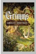 Grimm?s Complete Fairy Tales di Jacob, Wilhelm Grimm edito da Createspace Independent Publishing Platform