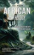 African Mythology di Paul Beeson edito da Paul Beeson