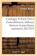 Catalogue D'objets D'art Et D'ameublement, Tableaux, Faiences Et Porcelaines, Miniatures di COLLECTIF edito da Hachette Livre - BNF