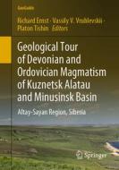 Geological Tour Of Devonian And Ordovician Magmatism Of Kuznetsk Alatau And Minusinsk Basin edito da Springer Nature Switzerland Ag