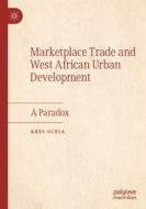 Marketplace Trade and  West African Urban Development di Krys Ochia edito da Springer International Publishing