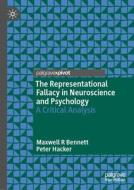 The Representational Fallacy In Neuroscience And Psychology di Maxwell R Bennett, Peter Hacker edito da Springer International Publishing AG