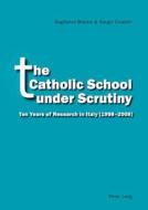 The Catholic School under Scrutiny di Guglielmo Malizia, Sergio Cicatelli edito da Lang, Peter