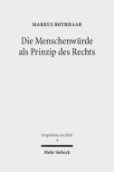 Die Menschenwürde als Prinzip des Rechts di Markus Rothhaar edito da Mohr Siebeck GmbH & Co. K