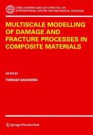 Multiscale Modelling of Damage and Fracture Processes in Composite Materials di T. Sadowski edito da Springer-Verlag KG