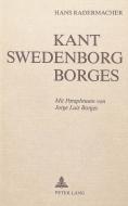 Kant, Swedenborg, Borges: Mit Paraphrasen Von Jorge Luis Borges di Hans Radermacher edito da P.I.E.