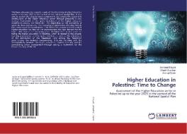 Higher Education in Palestine: Time to Change di Jumana Elayyat, Shadi Ghadban, Ahmad Saleh edito da LAP Lambert Academic Publishing