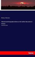 Historical and Geographical Notes on the Earliest Discoveries in America di Henry Stevens edito da hansebooks