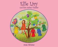 Elfe Livy und ihre sieben Kleider di Anke Winkler edito da tredition