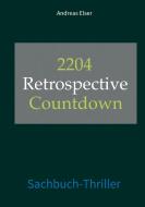 2204 Retrospective Countdown di Andreas Elser edito da tredition
