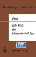 Die Welt der Elementarteilchen di Kenneth W. Ford edito da Springer Berlin Heidelberg