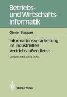 Informationsverarbeitung im industriellen Vertriebsaußendienst di Günter Steppan edito da Springer Berlin Heidelberg