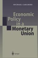Economic Policy in a Monetary Union di Michael Carlberg edito da Springer Berlin Heidelberg