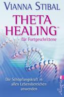 Theta Healing für Fortgeschrittene di Vianna Stibal edito da Ullstein Taschenbuchvlg.