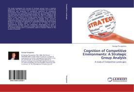 Cognition of Competitive Environments: A Strategic Group Analysis di George Panagiotou edito da LAP Lambert Academic Publishing