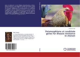 Polymorphisms at candidate genes for disease resistance in chicken di Sheila Ommeh edito da LAP Lambert Academic Publishing