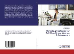 Marketing Strategies for Self Help Group Women Entrepreneurs di R. Vettriselvan, V. Dhanalakshmi edito da LAP Lambert Academic Publishing