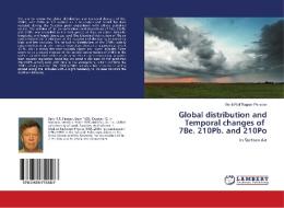 Global distribution and Temporal changes of 7Be. 210Pb. and 210Po di Bertii Rolf Ragnar Persson edito da LAP Lambert Academic Publishing