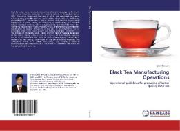Black Tea Manufacturing Operations di Iqbal Hossain edito da LAP Lambert Academic Publishing