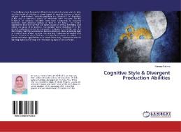 Cognitive Style & Divergent Production Abilities di Kaneez Fatima edito da LAP Lambert Academic Publishing
