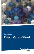 Ever a Cross-Word di J. J. Fallon edito da united p.c. Verlag