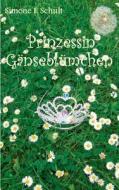 Prinzessin Ganseblumchen di Simone I Schult edito da Books On Demand