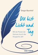 Du bist Licht und Tag di Gregor Baumhof edito da Vier Tuerme GmbH