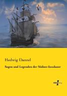 Sagen und Legenden der Südsee-Insulaner di Hedwig Danzel edito da Vero Verlag