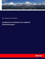 Handbuch der Krankheiten der weiblichen Geschlechtsorgane di Karl Ludwig Ernst Schroeder edito da hansebooks