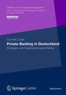 Private Banking in Deutschland di Dominik Löber edito da Gabler, Betriebswirt.-Vlg