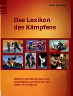 Das Lexikon Des Kampfens di Guido Sieverling edito da Books On Demand