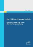 Die EU-Dienstleistungsrichtlinie: Kundenorientierung in der öffentlichen Verwaltung di René Reuer edito da Diplomica Verlag