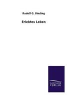 Erlebtes Leben di Rudolf G. Binding edito da TP Verone Publishing